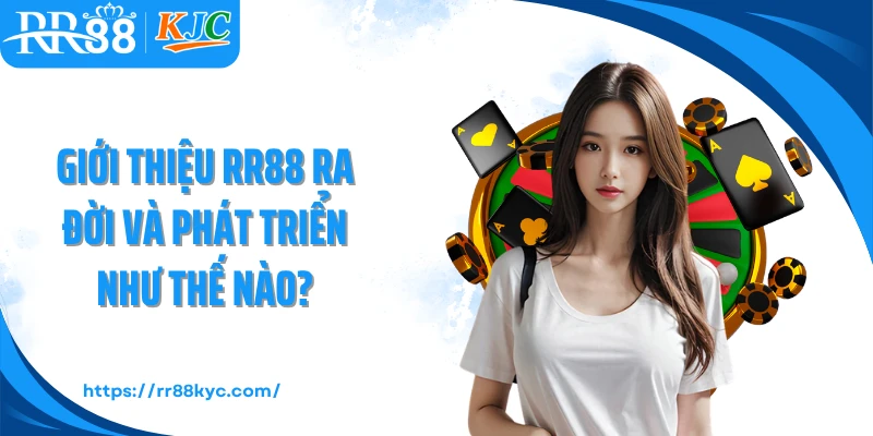 Giới thiệu RR88 ra đời và phát triển như thế nào?