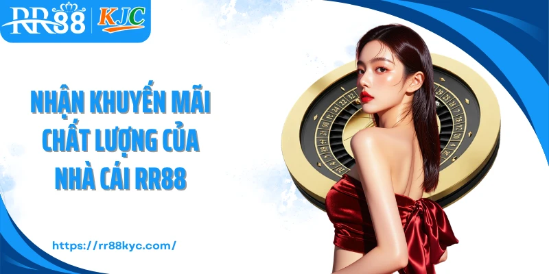 Nhận khuyến mãi chất lượng của nhà cái RR88