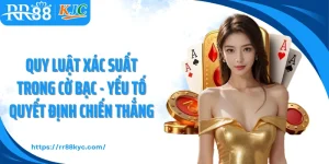 Quy Luật Xác Suất Trong Cờ Bạc - Yếu Tố Quyết Định Chiến Thắng