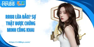 RR88 Lừa Đảo? Sự Thật Được Chứng Minh Công Khai