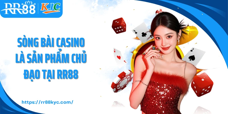 Sòng bài casino là sản phẩm chủ đạo tại RR88
